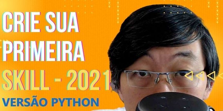 [Passo a Passo] Crie Sua Primeira Skill Alexa – 2021 – Python