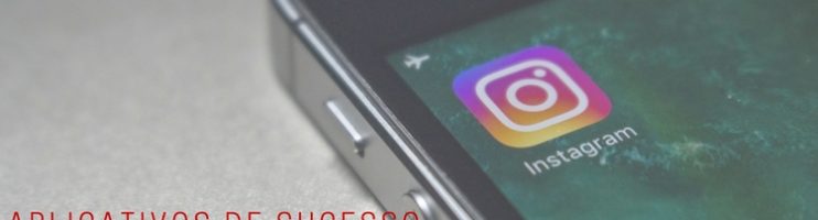Instagram – Aplicativos de sucesso