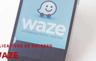 Waze – Aplicativos de sucesso