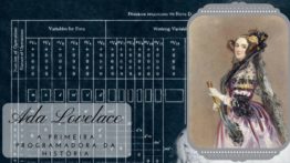 O primeiro programa de computador foi escrito por uma programadora! Ada Lovelace, a primeira programadora da humanidade