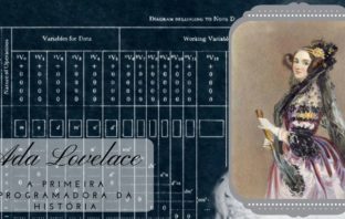 O primeiro programa de computador foi escrito por uma programadora! Ada Lovelace, a primeira programadora da humanidade