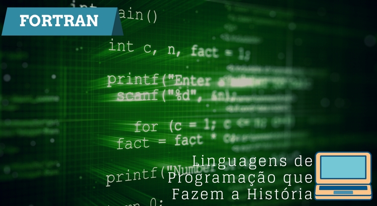 Linguagens de programação que fazem a história - Fortran