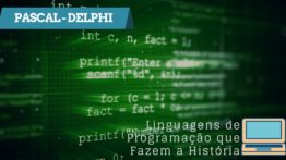 Pascal/Delphi – Linguagens De Programação Que Fazem A História