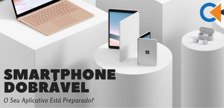 O Seu Aplicativo Está Preparado Para Um Smartphone Dobrável