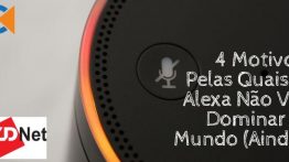 Amazon Alexa: 4 Motivos Pelas Quais A Alexa Não Vai Dominar O Mundo (Ainda)