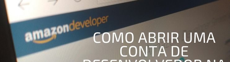 Como Abrir Uma Conta De Desenvolvedor Na Amazon