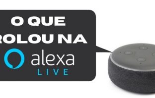 O Que Rolou Na Alexa Live – 31 Novos Recursos Para Desbloquear Experiências Alexa Mais Naturais E Imersivas
