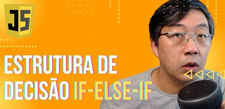 If-Else-If - Estrutura De Decisão Em Javascript