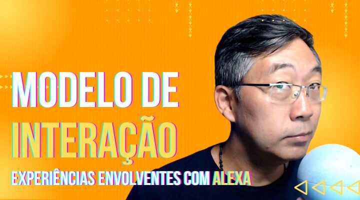 Modelo de Interação – Criando Experiências Envolventes com Alexa