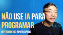 Não Use IA para Programar – O Caminho para o Verdadeiro Aprendizado