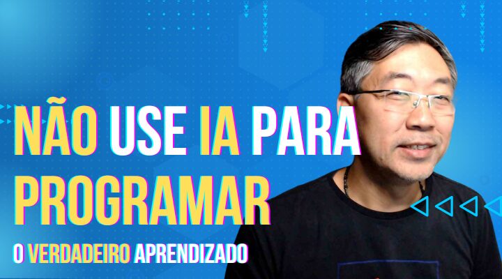 Não Use IA para Programar – O Caminho para o Verdadeiro Aprendizado