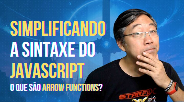 Arrow Functions – Simplificando a Sintaxe do JavaScript