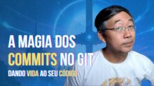 Dê Vida ao Seu Código – A Magia dos Commits no Controle de Versão com Git