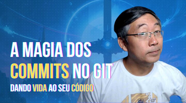 Dê Vida ao Seu Código – A Magia dos Commits no Controle de Versão com Git