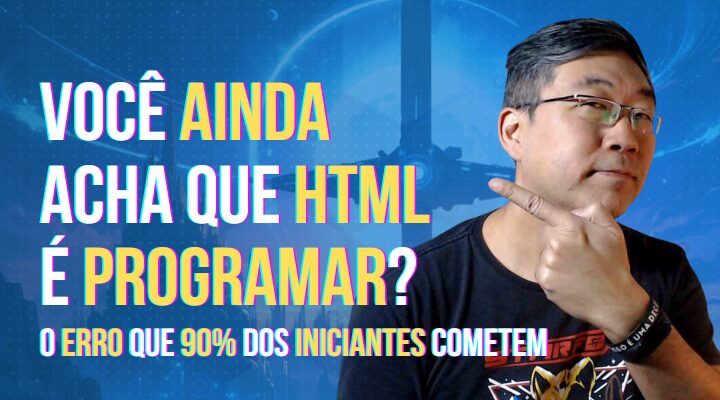 HTML Não É Programação – O Erro Que 90% dos Iniciantes Cometem