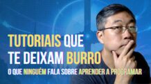 Tutoriais Que Te Deixam Burro – O Que Ninguém Fala Sobre Aprender A Programar